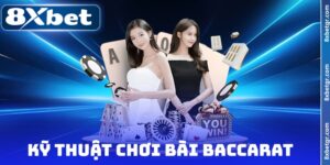 kỹ thuật chơi bài Baccarat